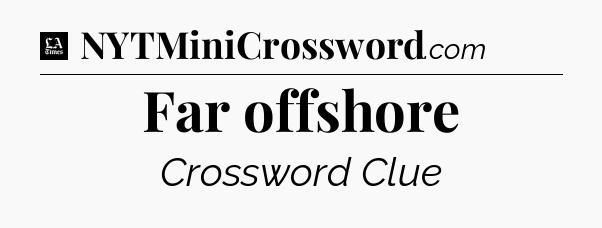 Far offshore - LA Times Crossword