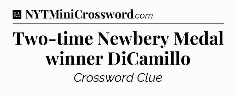 Two-time Newbery Medal winner DiCamillo - LA Times Crossword