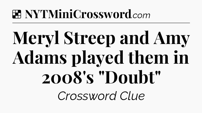 Solution: Meryl Streep and Amy Adams played them in 2008's 