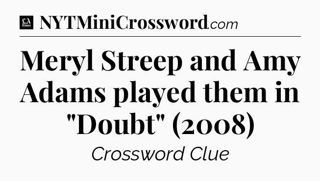 Meryl Streep and Amy Adams played them in 