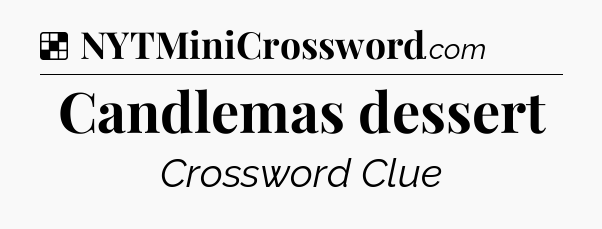 Solution: Candlemas dessert - NYT Crossword
