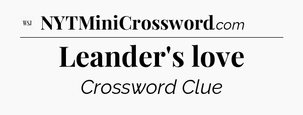 Leander's love - WSJ Crossword