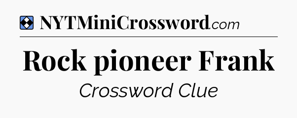 Solution: Rock pioneer Frank - NYT Mini Crossword