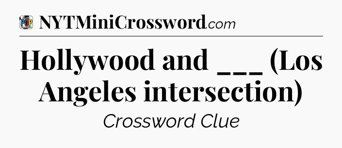 Hollywood and ___ (Los Angeles intersection) Crossword Clue