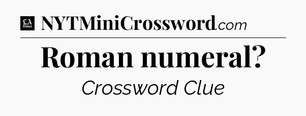 Roman numeral - LA Times Crossword