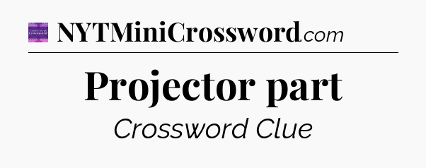 Projector part - Thomas Joseph Crossword