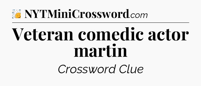 Veteran comedic actor martin - 7 Little Words
