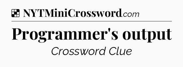 Solution: Programmer's output - NYT Crossword