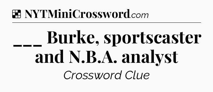 Solution: ___ Burke, sportscaster and N.B.A. analyst - NYT Crossword