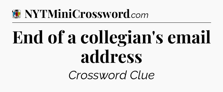 End of a collegian's email address Crossword Clue