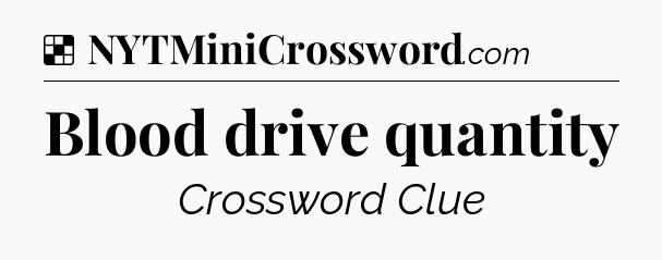 Solution: Blood drive quantity - NYT Crossword