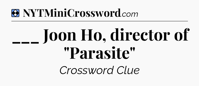 Solution: ___ Joon Ho, director of 