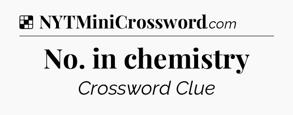 Solution: No. in chemistry - NYT Crossword