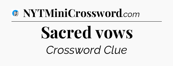 Sacred vows Crossword Clue