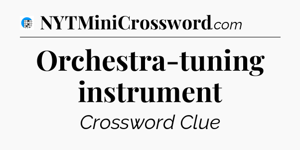 Orchestra-tuning instrument Crossword Clue