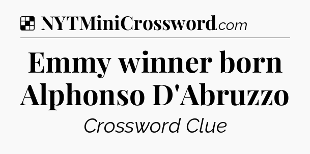 Solution: Emmy winner born Alphonso D'Abruzzo - NYT Crossword