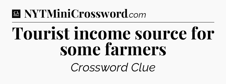 Tourist income source for some farmers - LA Times Crossword
