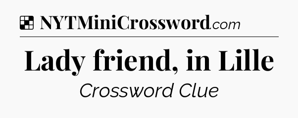 Solution: Lady friend, in Lille - NYT Crossword
