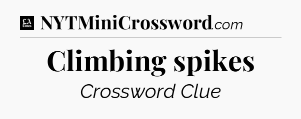 Climbing spikes - LA Times Crossword