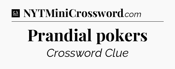 Prandial pokers - LA Times Crossword