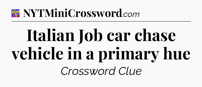 Italian Job car chase vehicle in a primary hue Codycross