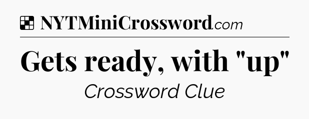 Solution: Gets ready, with 