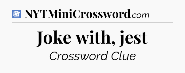 Joke with, jest Puzzle Page Crossword Clue