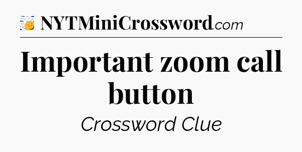 Important zoom call button - 7 Little Words