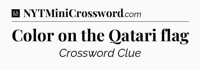 Color on the Qatari flag - LA Times Crossword