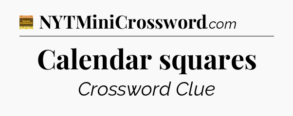 Calendar squares crossword clue Eugene Sheffer