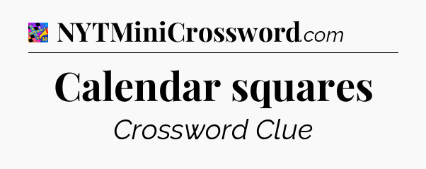 Calendar squares Crossword Clue