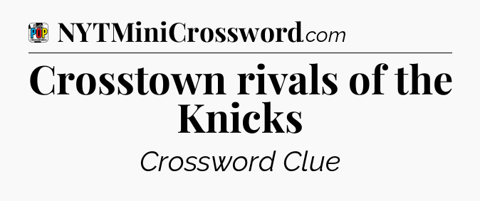 Crosstown rivals of the Knicks Crossword Clue