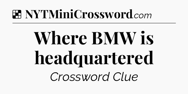 Solution: Where BMW is headquartered - NYT Crossword
