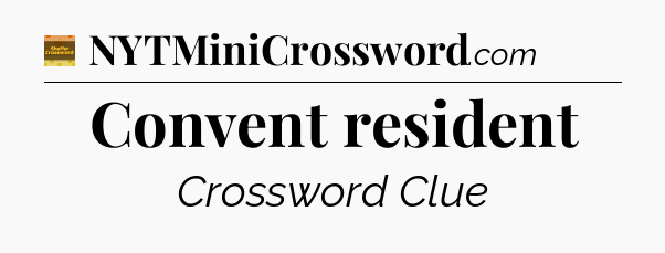 Convent resident - Eugene Sheffer Crossword