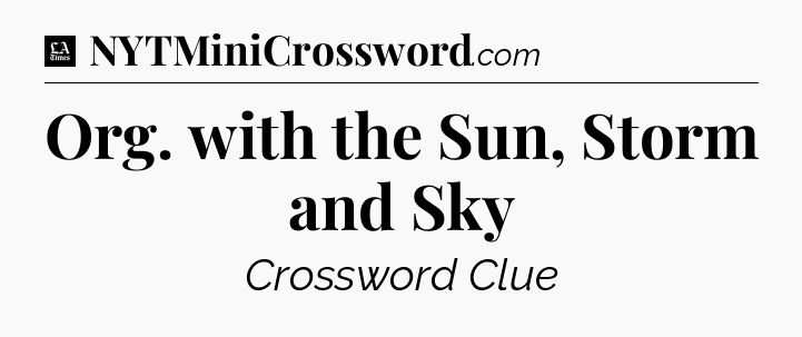 Org. with the Sun, Storm and Sky - LA Times Crossword