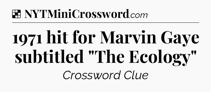 Solution: 1971 hit for Marvin Gaye subtitled 