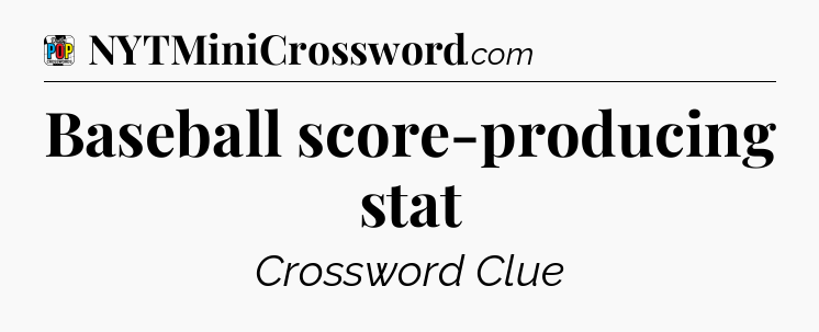 Baseball score-producing stat Crossword Clue