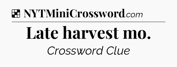 Solution: Late harvest mo - NYT Crossword