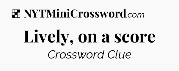 Solution: Lively, on a score - NYT Crossword