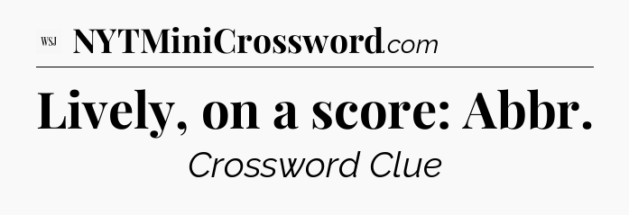 Lively, on a score: Abbr - WSJ Crossword