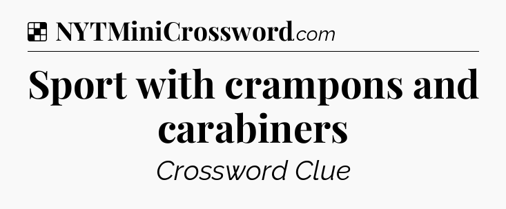 Solution: Sport with crampons and carabiners - NYT Crossword