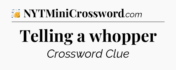 Telling a whopper - 7 Little Words