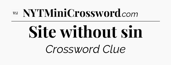 Site without sin - WSJ Crossword