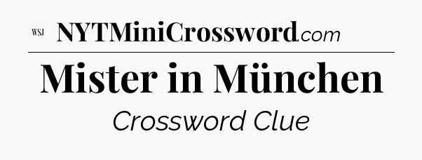 Mister in München - WSJ Crossword