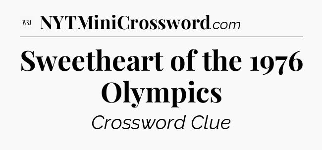 Sweetheart of the 1976 Olympics - WSJ Crossword