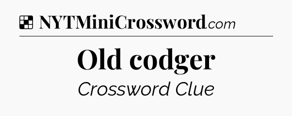 Solution: Old codger - NYT Crossword