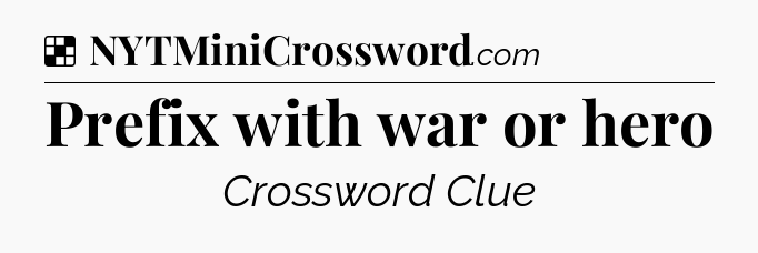 Solution: Prefix with war or hero - NYT Crossword