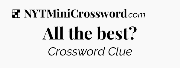 Solution: All the best - NYT Crossword