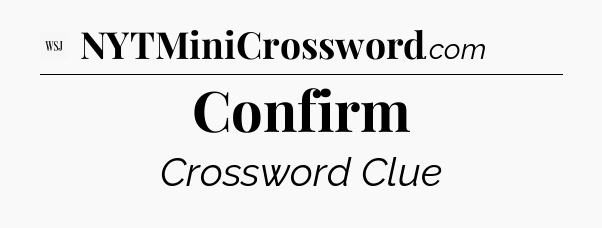 Confirm - WSJ Crossword