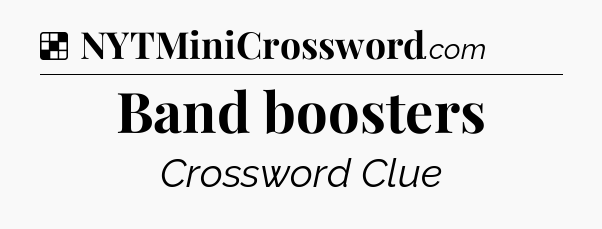 Solution: Band boosters - NYT Crossword